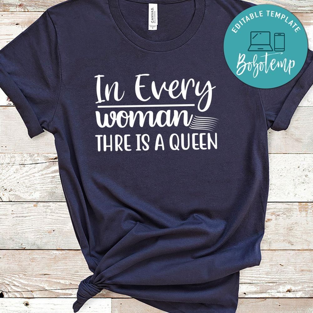 In Every Woman Thre Is A Queen  Shirt