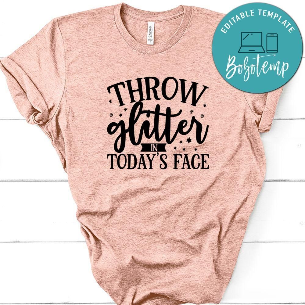 Throw Glitter In Todays Face Shirt