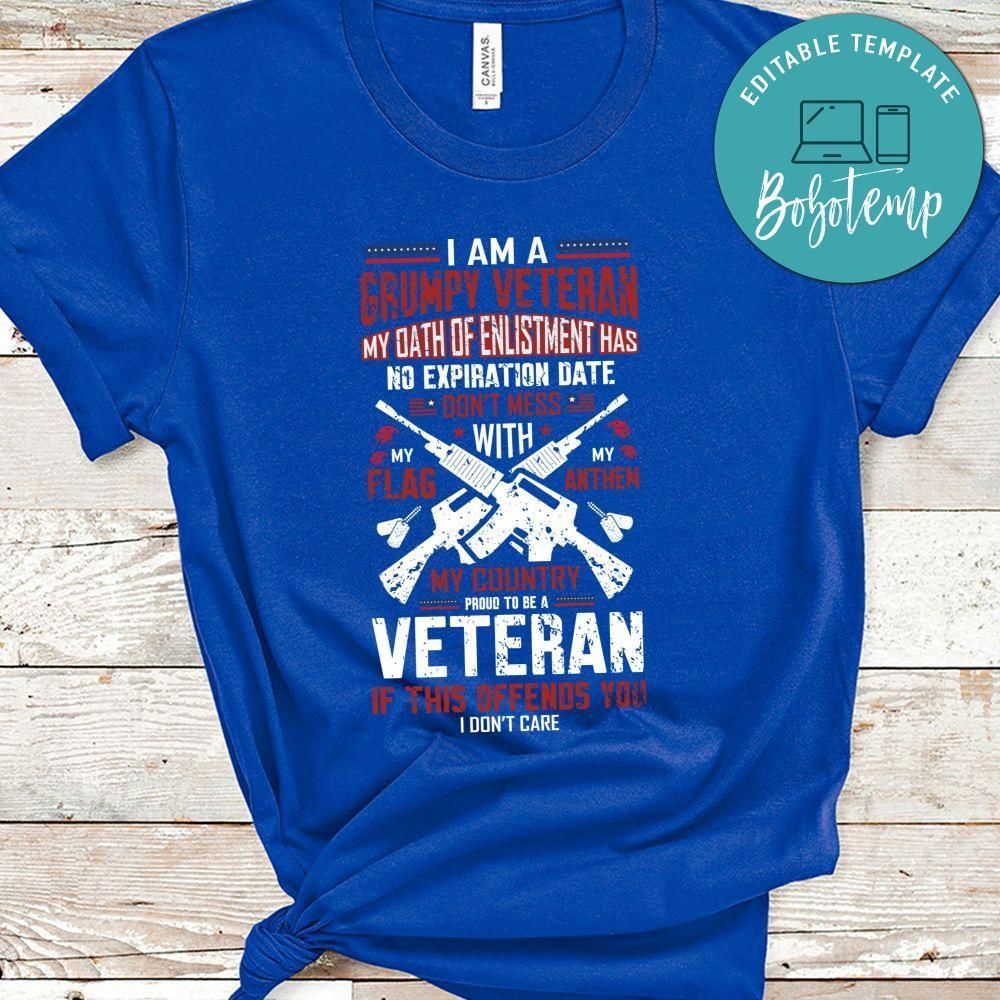 I Am A Grumpy Veteran My Oath of Enlistment Has No Expiration Date, Proud To Be A Veteran Shirt