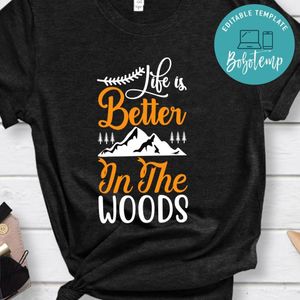 Life Better In The Woods Black Shirt