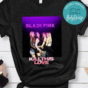 Blackpink Kill This Love T Shirt