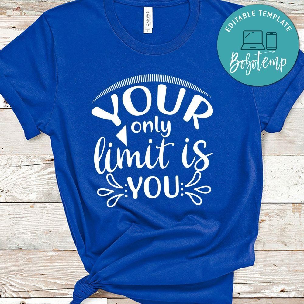 Your Only limit Is You Shirt