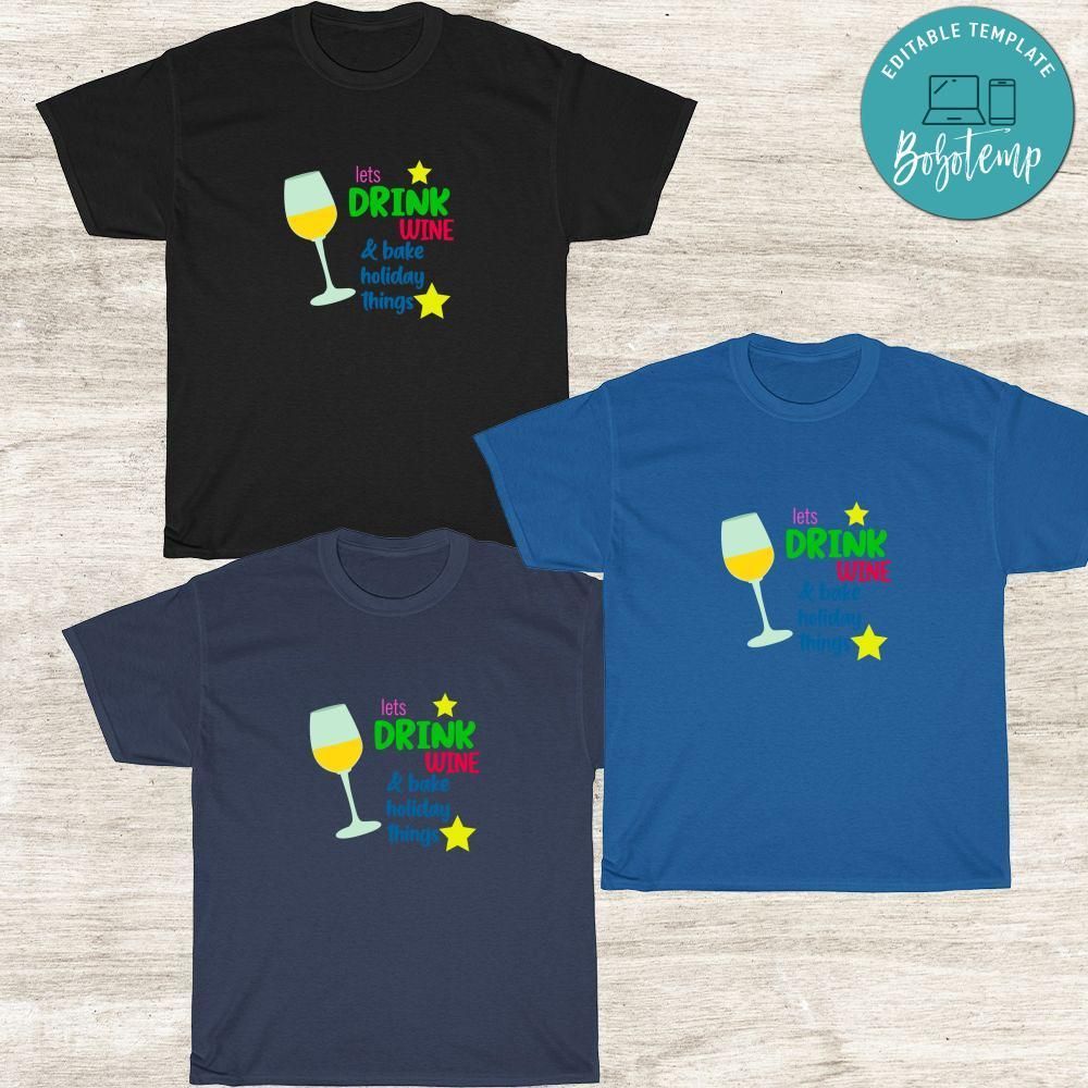 Lets Drink Wine & Bake Holiday Things Shirt