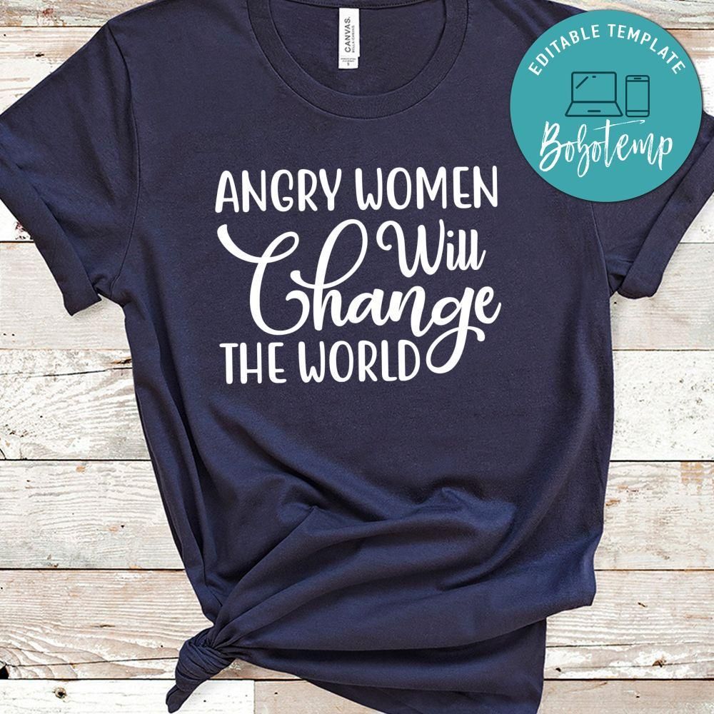Angry Women Will Change The World Shirt