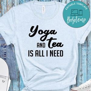 Yoga And Tea Is All I Need Shirt
