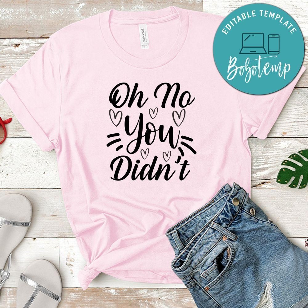 Oh No You Didn't Shirt