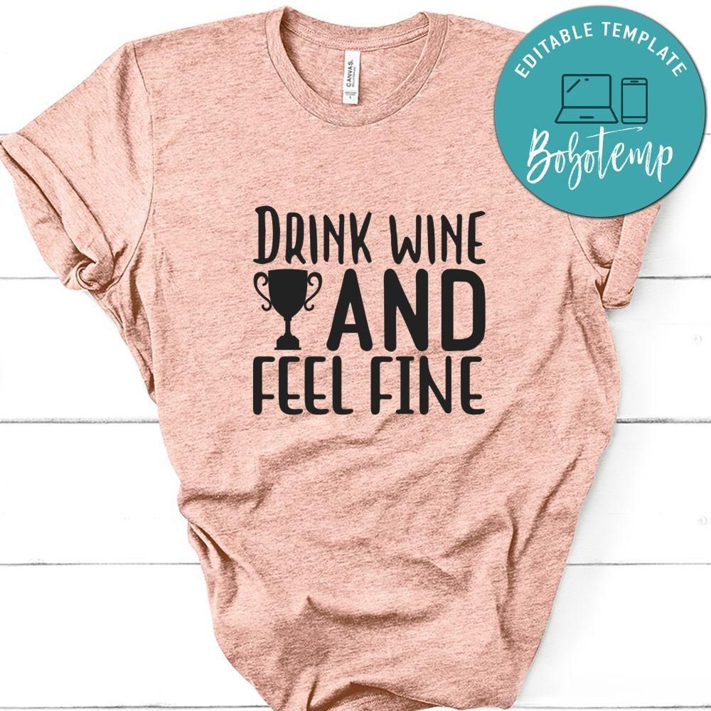 Drink Wine And Feel Fine Tshirt
