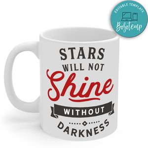 Stars Will Not Shine Without Darkness Mug