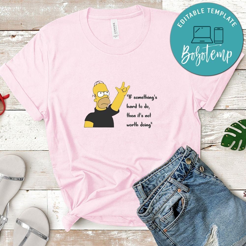 If Something's Hard To Do, Then It's Not Worth Doing Shirt