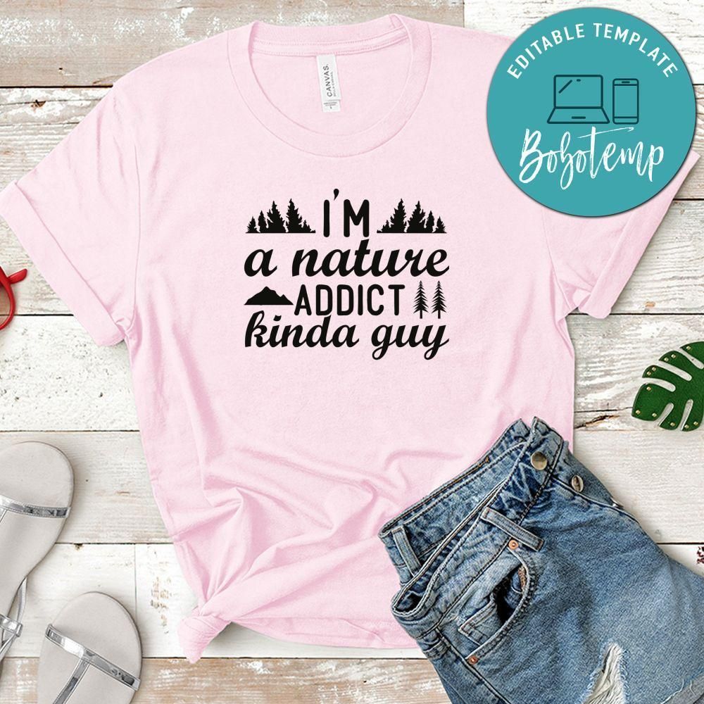 I'm A Nature Addict Kinda Guy White Shirt