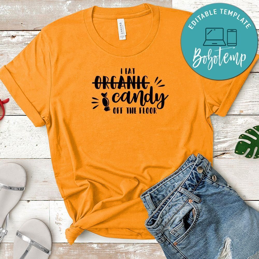 Funny I Eat Organic Candy Off The Floor Shirt