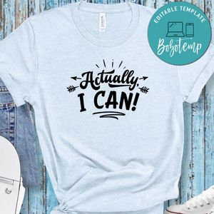 Actually I Can T-Shirt