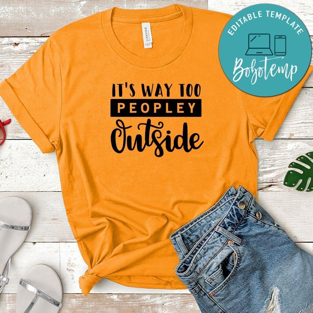 It's Way Too Peopley Outside Shirt