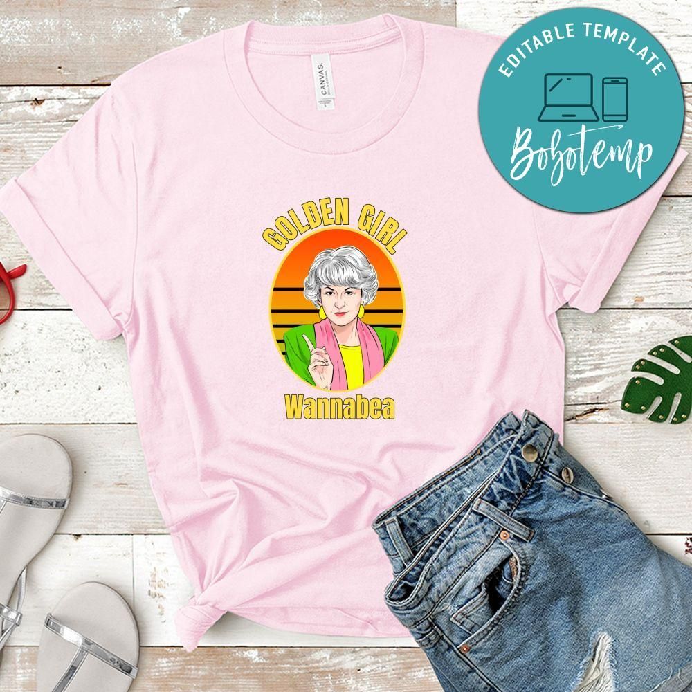 Golden Girl Dorothy Wannabea Shirt, Golden Girls Shirt