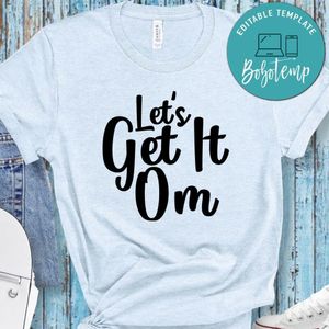 Let s Get It Om Shirt