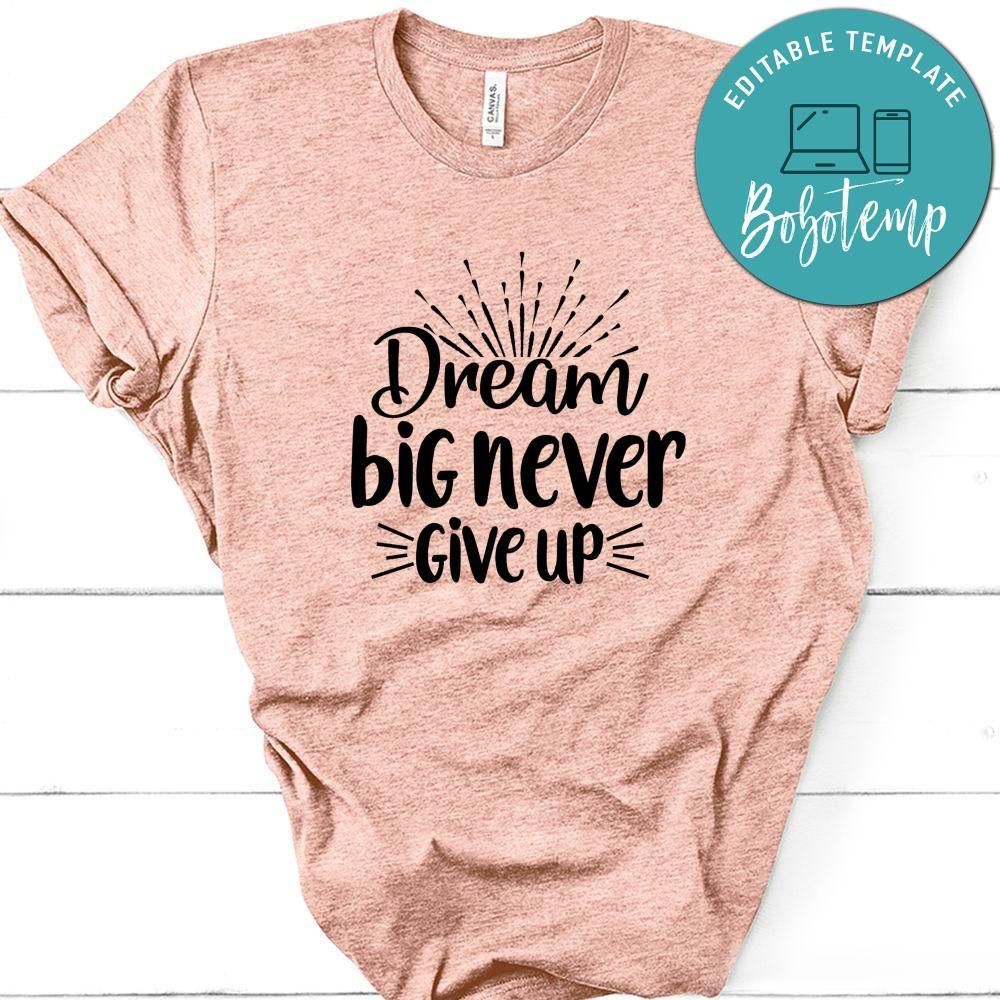 Dream Big Never Give Up Shirt