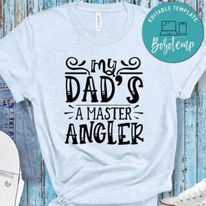 Father’s Day, My Dad's A Master Angler Shirt