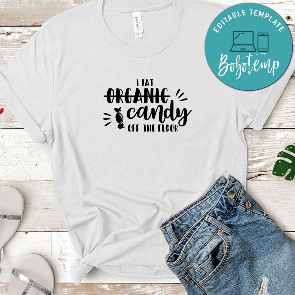 Funny I Eat Organic Candy Off The Floor Shirt