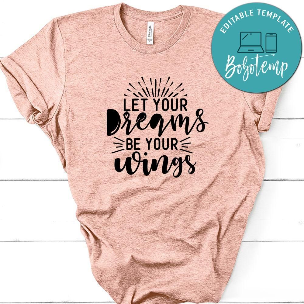 Let Your Dreams Be Your Wings Shirt