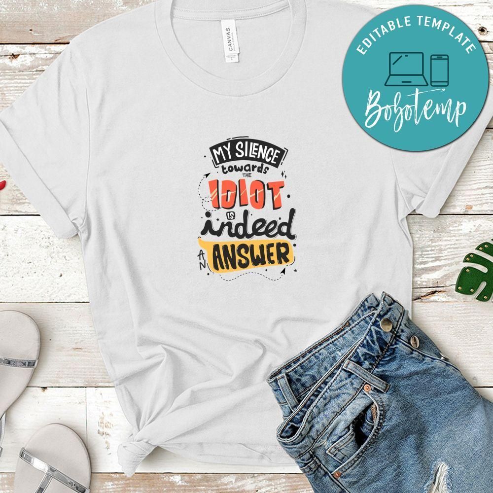 My Silence Towards Idiot Is Indeed An Answer Shirt