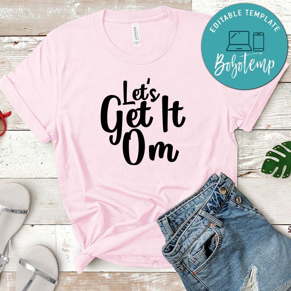 Let s Get It Om Shirt