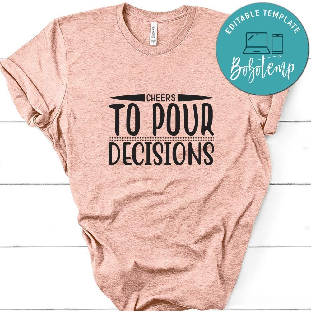 Cheers To Pour Decisions Tshirt