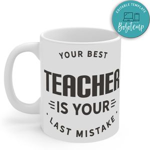 Your Best Teacher Is Your Last Mistake Mug