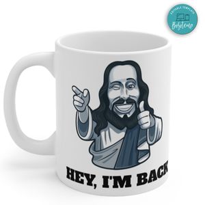 Jesus Mug Hey Im Back Mug
