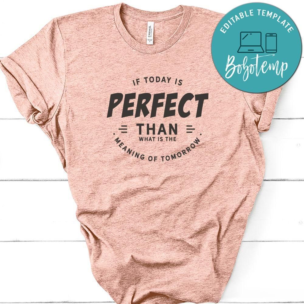If Today Is Perfect Than What Is The Meaning Of Tomorrow Shirt