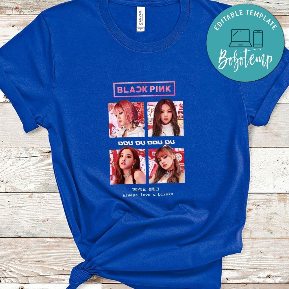 Blackpink DDu Du DDu Du Always Love U Blink Shirt