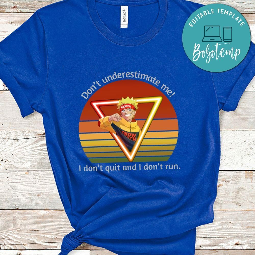 Don’t Underestimate Me I Don’t Quit And I Don’t Run Shirt