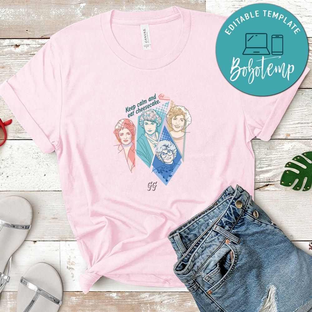 Golden Girls Keep Calm And Eat Cheesecake Shirt