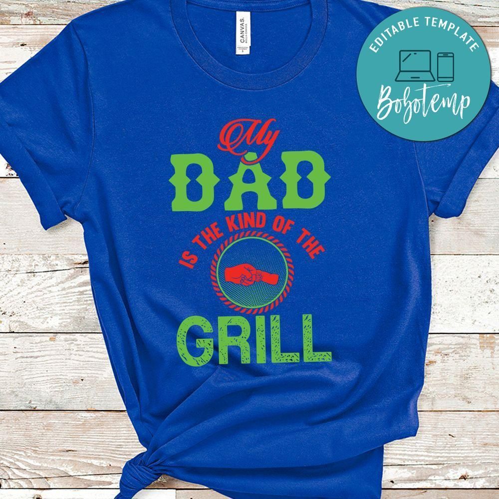 My Dad Is The Kind Of The Grill Shirt