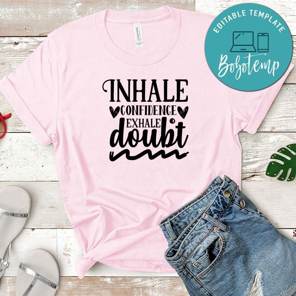 Inhale Confidence Exhale Doubt Shirt