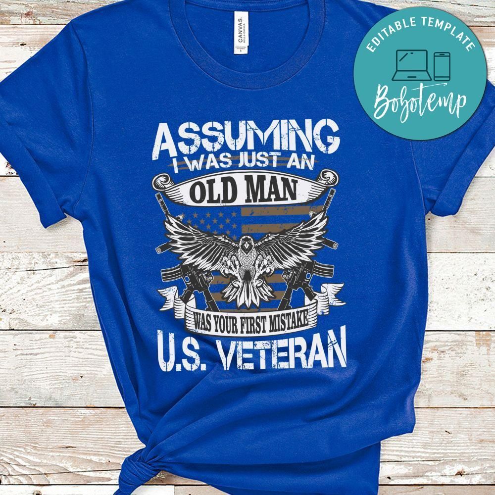 US Veteran Assuming I Was Just An Old Man Tshirt