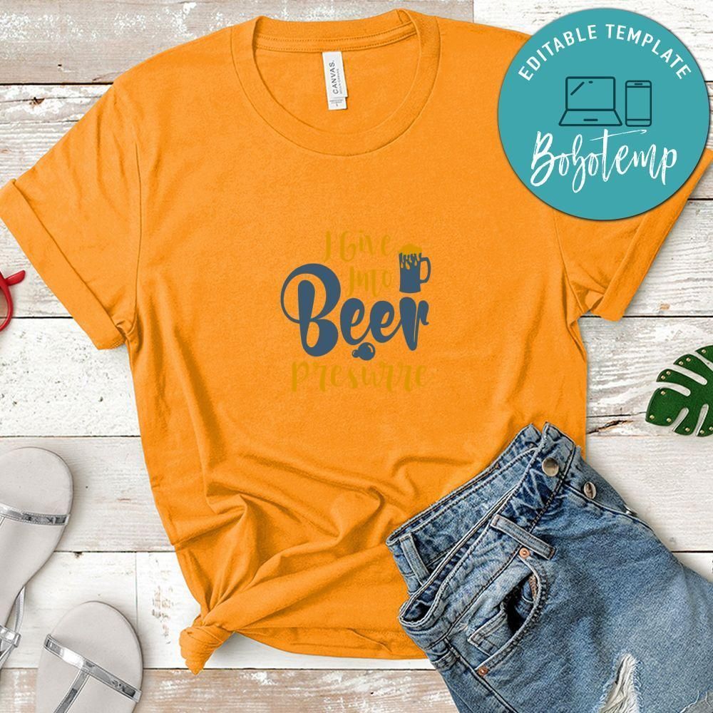 I Give Into Beer Presurre Shirt