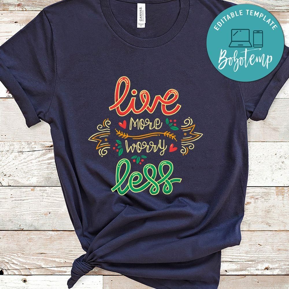 Live More Worry Less Shirt