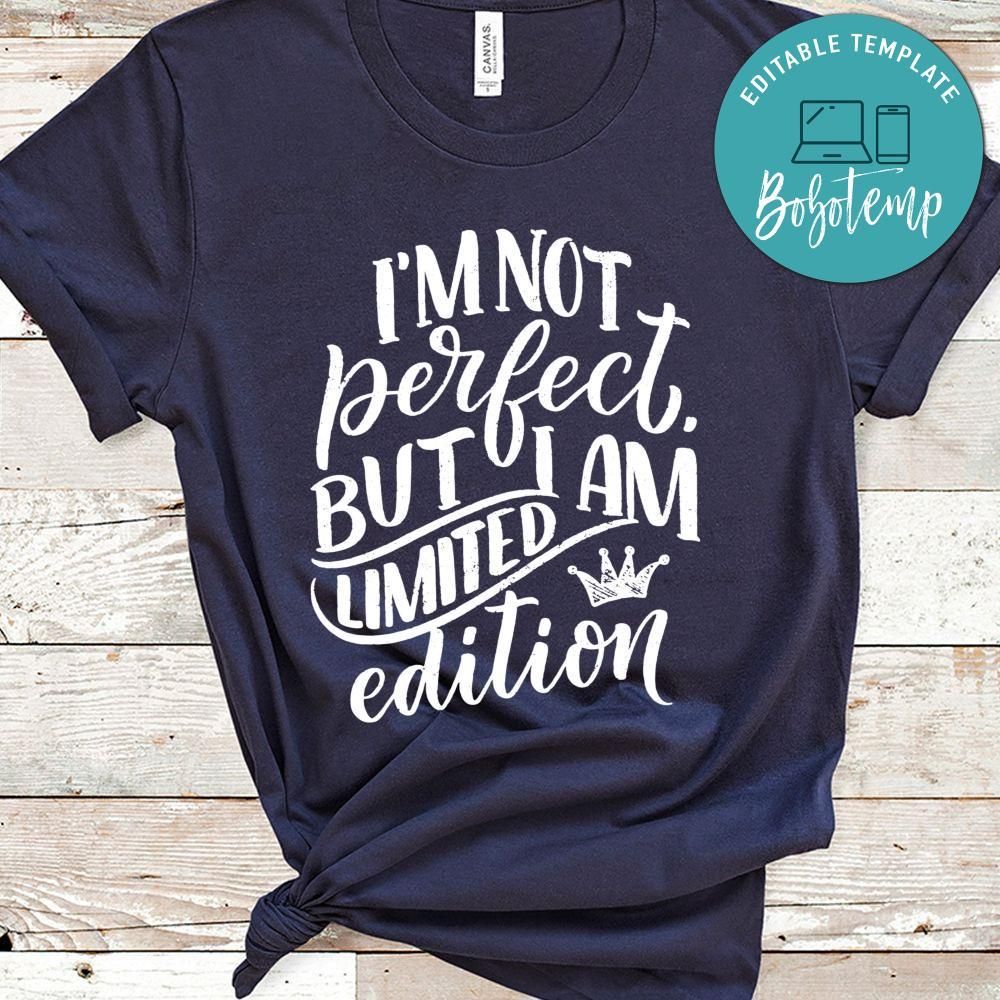 I'm Not Perfect But I Am Edition Shirt