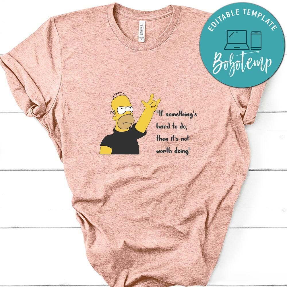 If Something's Hard To Do, Then It's Not Worth Doing Shirt