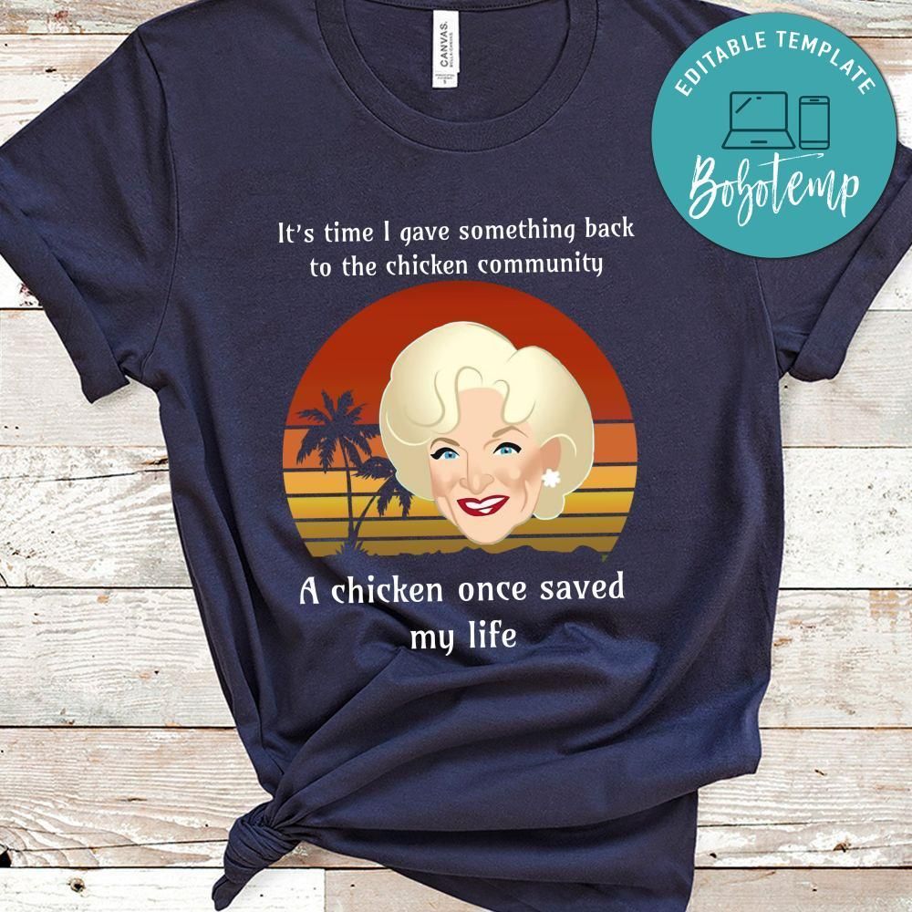 Golden Girl, It’s Time I Gave Something Back To The Chicken Community Shirt