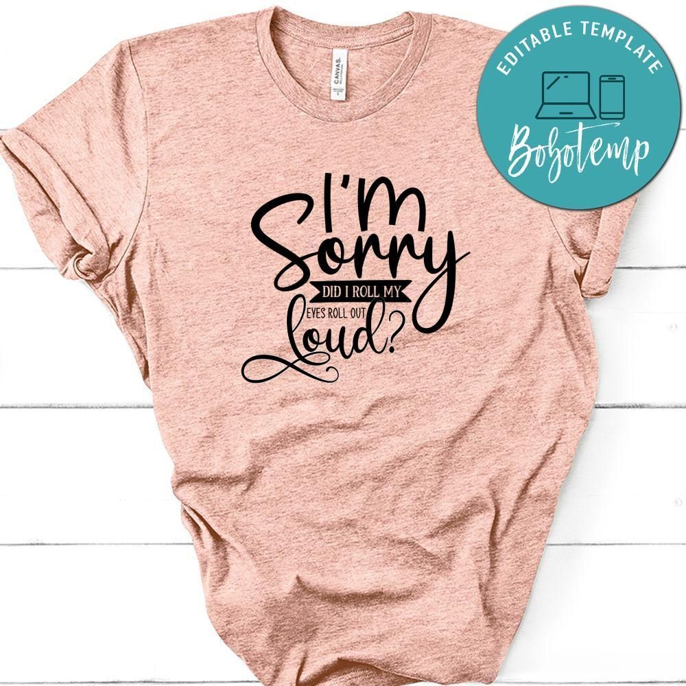 I'm Sorry Did I Roll My Eyes Out Loud T-Shirt