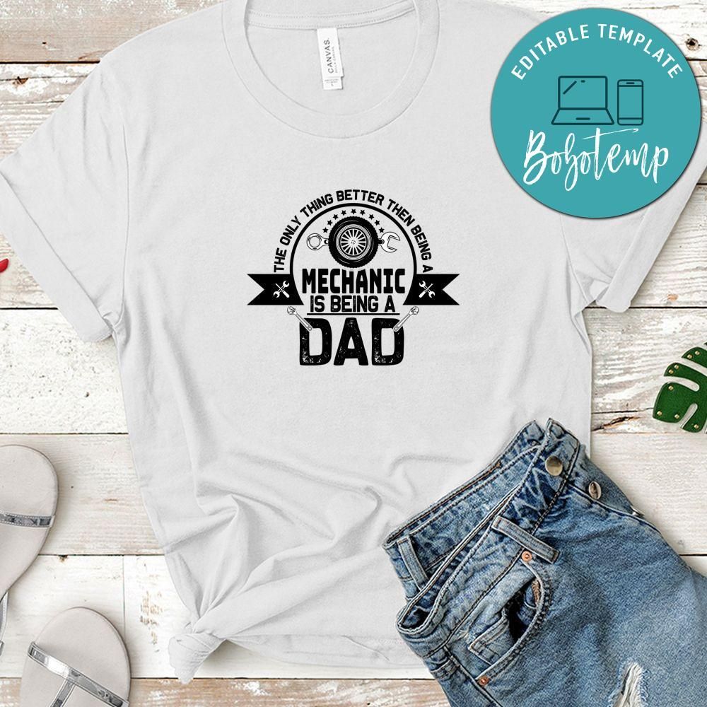 The Only Thing Better Then Being A Mechanic Is Being A Dad Shirt