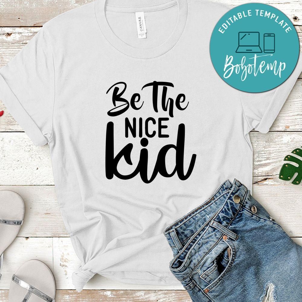 Be The Nice Kid Shirt