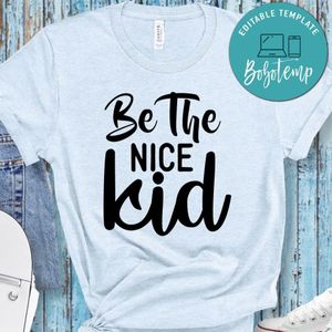 Be The Nice Kid Shirt