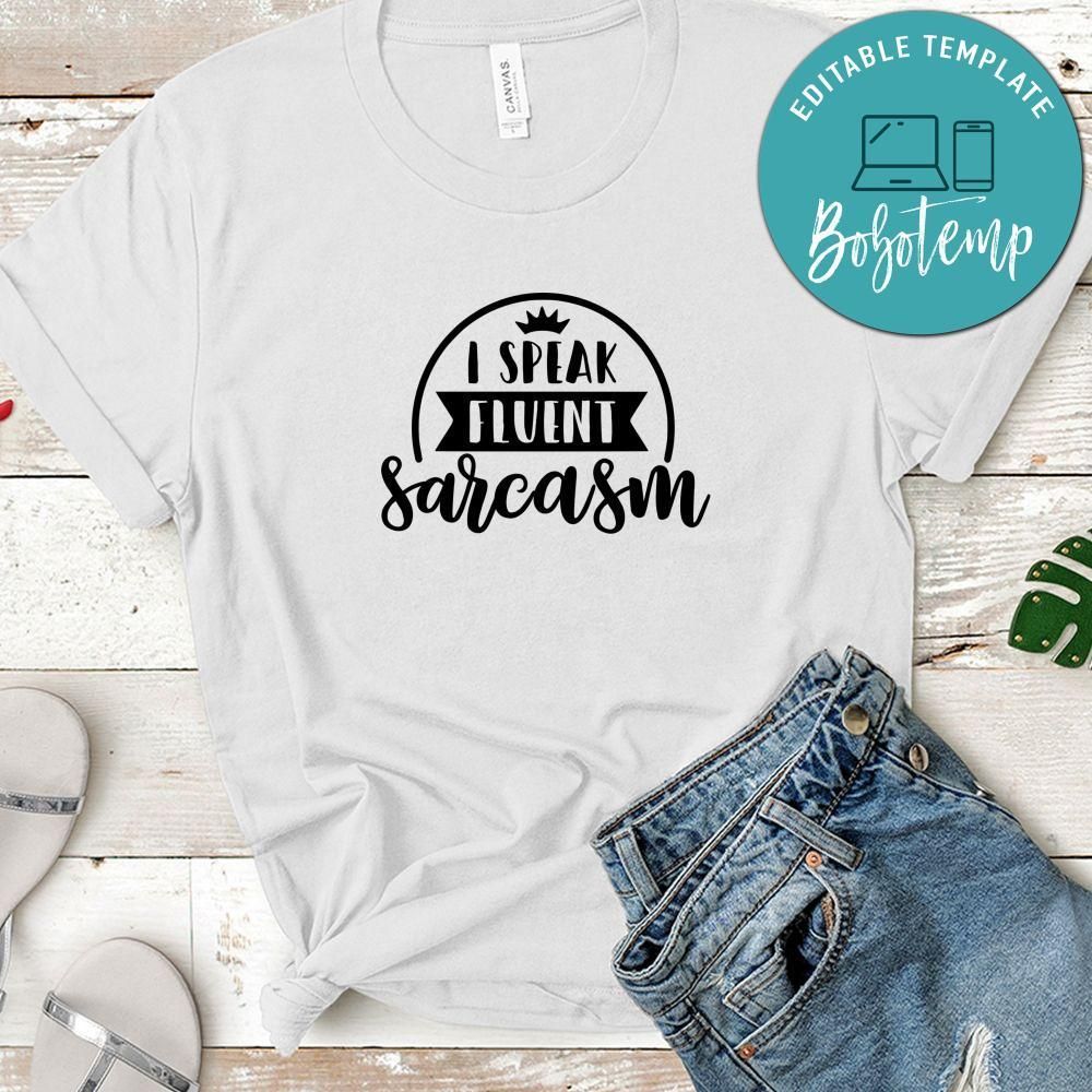 Funny I Speak Fluent Sarcasm Shirt