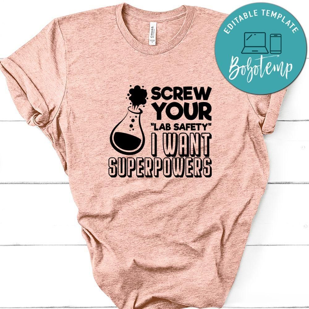 Screw Your Lab Safety I Want Superpowers Shirt