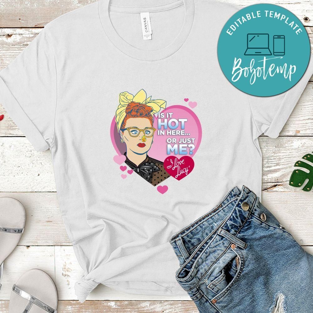 I Love Lucy Is It Hot In Here Or Just Me Shirt