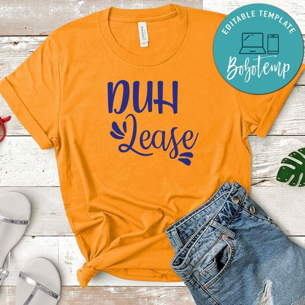Duh Lease Shirt