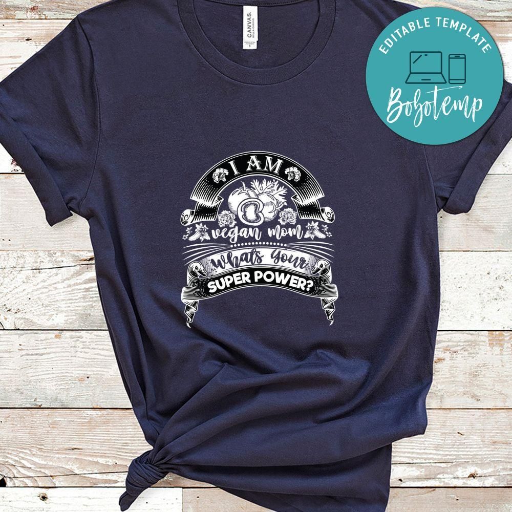 Iam A Vegan Mom Whats Your Super Power Shirt