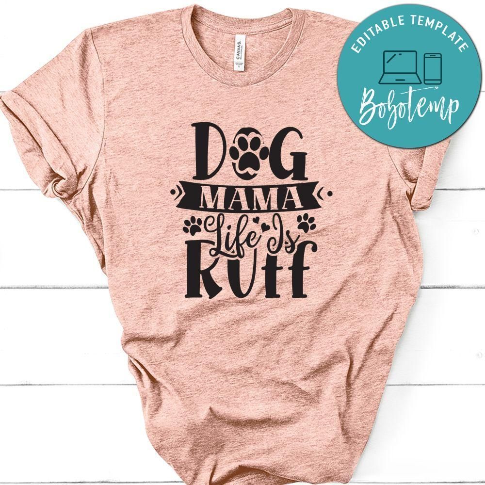 Dog Mama Life Is Ruff Shirt
